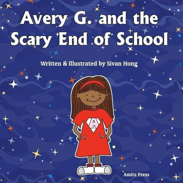 Avery G. and the Scary End of School - Hong, Sivan
