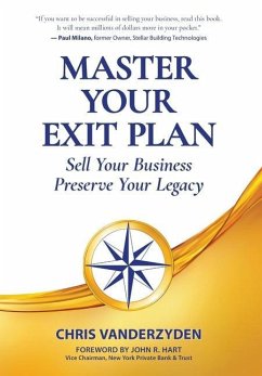 Master Your Exit Plan: Sell Your Business, Preserve Your Legacy - Vanderzyden, Chris