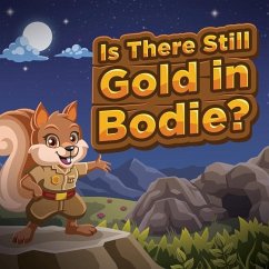 Is There Still Gold in Bodie?: (Mom's Choice Award Winner) - Benito-Kowalski, Jennifer