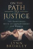 On the Path to Justice: The Dangerous Myth of Empowerment for Women