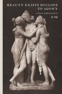 beauty exists so close to agony: a collection of ekphrastic poetry - Clift, R