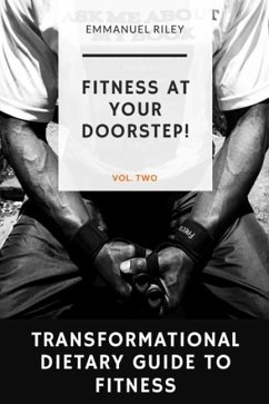 Transformational Dietary Guide to Fitness: Fitness At Your Doorstep - Riley, Emmanuel