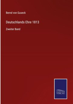 Deutschlands Ehre 1813 - Guseck, Bernd Von