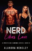 Nerd Likes Love (A Wrestling Gaming Series, #6) (eBook, ePUB)