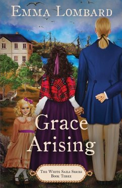 Grace Arising (The White Sails Series Book 3) - Lombard, Emma