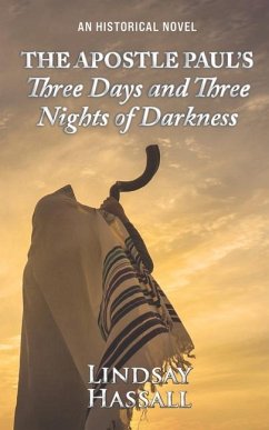 The Apostle Paul's Three Days and Three Nights of Darkness - Hassall, Lindsay