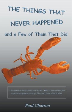 The Things That Never Happened and a Few of Them That Did - Charron, Paul
