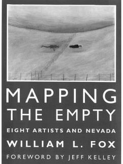 Mapping the Empty: Eight Artists and Nevada - Fox, William L.