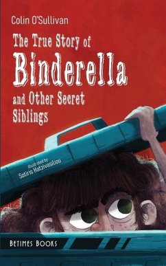 The True Story of Binderella and Other Secret Siblings - O'Sullivan, Colin
