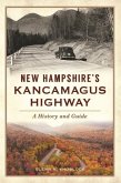 New Hampshire's Kancamagus Highway: A History and Guide