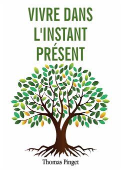 Vivre dans l'instant présent - Pinget, Thomas