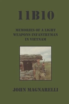 11b10: Memories of a Light Weapons Infantryman in Vietnam - Magnarelli, John