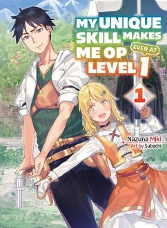 My Unique Skill Makes Me OP even at Level 1 vol 1 (light novel) - Miki, Nazuna