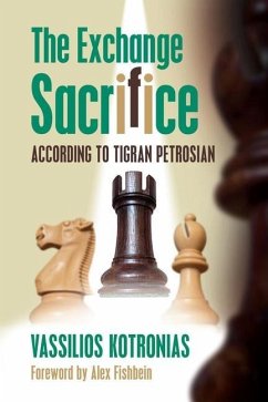 The Exchange Sacrifice According to Tigran Petrosian - Kotronias, Vassilios