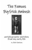 The Famous Big-Stick Ambush: autobiographic sketches from my early life