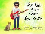 The Kid Too Cool for Cats