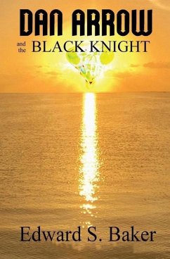 Dan Arrow and the Black Knight - Baker, Edward S.