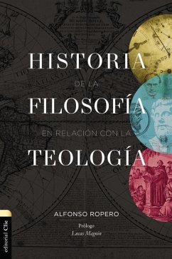Historia de la Filosofía Con Relación Con La Teología - Ropero, Alfonso