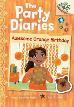 Awesome Orange Birthday: A Branches Book (the Party Diaries #1) - Ruths, Mitali Banerjee