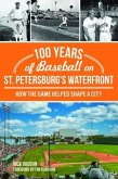 100 Years of Baseball on St. Petersburg's Waterfront: How the Game Helped Shape a City