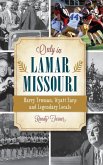 Only in Lamar, Missouri: Harry Truman, Wyatt Earp and Legendary Locals