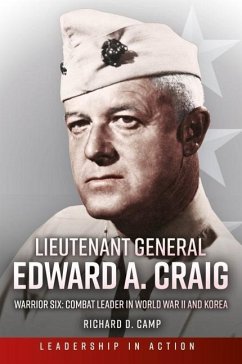 Lieutenant General Edward A. Craig: Warrior Six: Combat Leader in World War II and Korea - Camp USMC (Ret), Colonel Richard D.