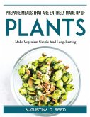 Prepare meals that are entirely made up of plants: Make Veganism Simple And Long-Lasting