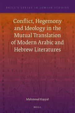 Conflict, Hegemony and Ideology in the Mutual Translation of Modern Arabic and Hebrew Literatures - Kayyal, Mahmoud