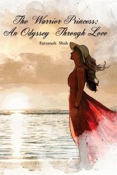 The Warrior Princess: An Odyssey Through Love - Shah, Farzanah