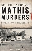 South Dakota's Mathis Murders: Horror in the Heartland