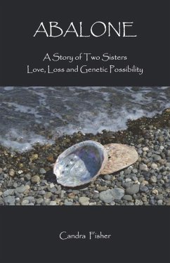 Abalone: A Story of Two Sisters Love, Loss and Genetic Possibility - Fisher, Candra