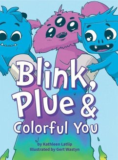 Blink, Plue & Colorful You: A story about gender expression and acceptance. - Latlip, Kathleen M.
