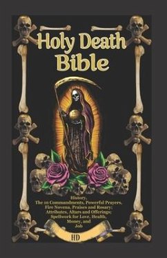 The Holy Death Bible with Altars, Rituals and Prayers - Paulo, S.