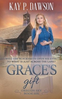 Grace's Gift: A Historical Christian Romance - Dawson, Kay P.