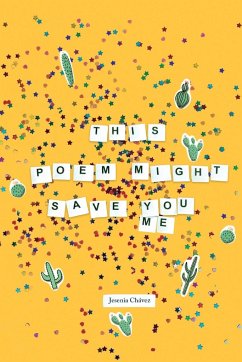 This Poem Might Save You (Me) - Chávez, Jesenia