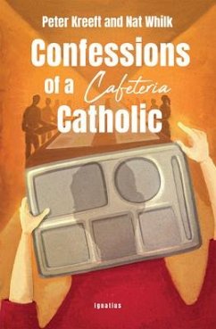 Confessions of a Cafeteria Catholic - Kreeft, Peter