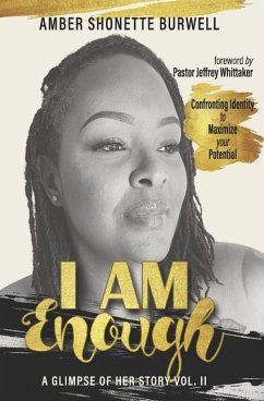 I Am Enough: A Glimpse of Her Story Volume 2 - Burwell, Amber Shonette