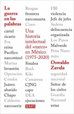 La Guerra En Las Palabras. Una Historia Intelectual del En México (1975 - 2020) / War Put Into Words - Zavala, Oswaldo