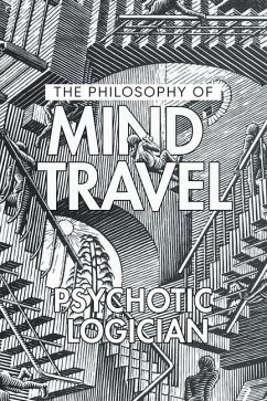 The Philosophy of Mind Travel - Psychotic Logician