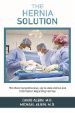 The Hernia Solution: The Most Comprehensive, Up-To-Date Advice and Information Regarding Hernias