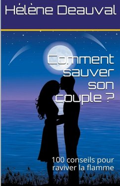 Comment sauver son couple ?100 conseils pour raviver la flamme - Deauval, Hélène