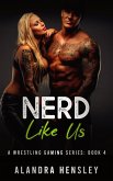 Nerd Like Us (A Wrestling Gaming Series, #4) (eBook, ePUB)