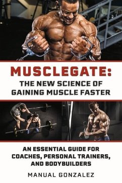 Musclegate: The New Science of Gaining Muscle Faster: An Essential Guide for Coaches, Personal Trainers, and Bodybuilders - Gonzalez, Manual