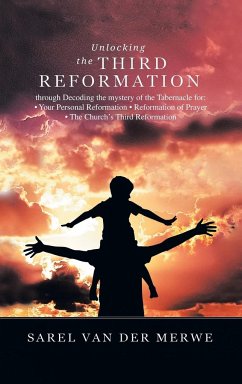 Unlocking the Third Reformation - Merwe, Sarel van der