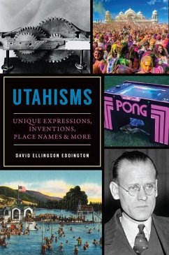 Utahisms: Unique Expressions, Inventions, Place Names & More - Eddington, David Ellingson