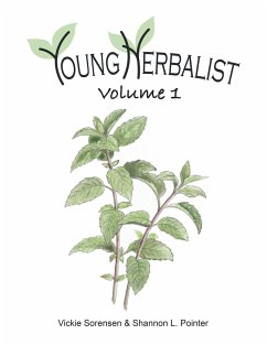 Young Herbalist Volume 1 - Sorensen, Vickie; Pointer, Shannon L.