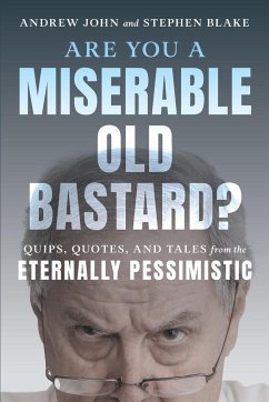Are You a Miserable Old Bastard? - John, Andrew; Blake, Stephen