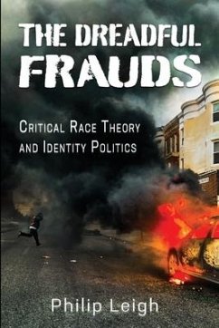 The Dreadful Frauds: Critical Race Theory and Identity Politics - Leigh, Philip