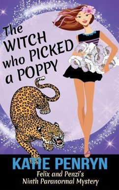 The Witch who Picked a Poppy: Felix and Penzi's Ninth Paranormal Mystery - Penryn, Katie