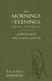 100 Mornings and Evenings in His Presence